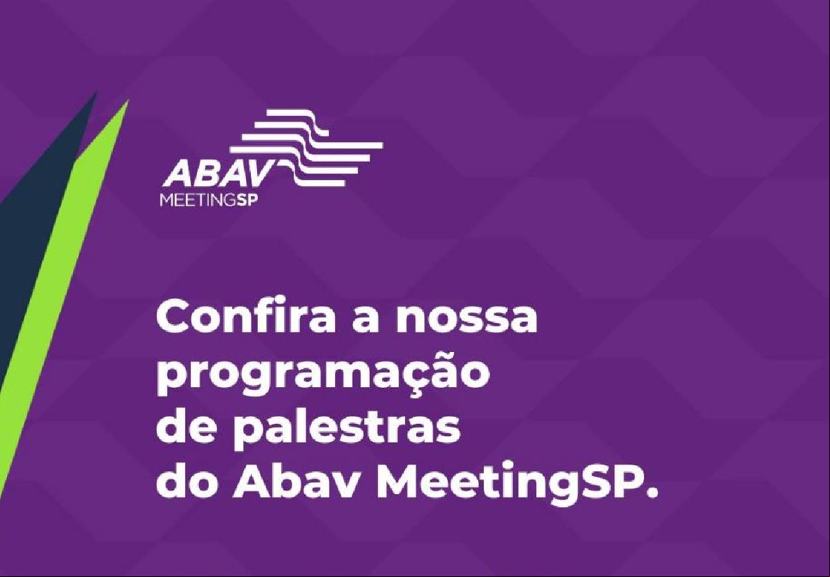 CONHEÇA OS PALESTRANTES E ISTAS DO PRIMEIRO DIA DO ABAV MEETINGSP